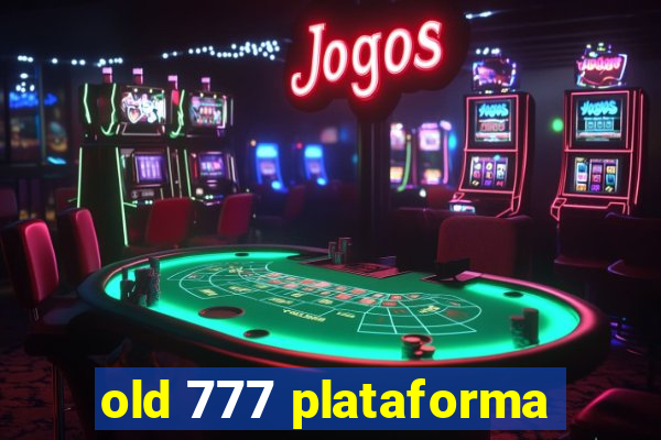 old 777 plataforma